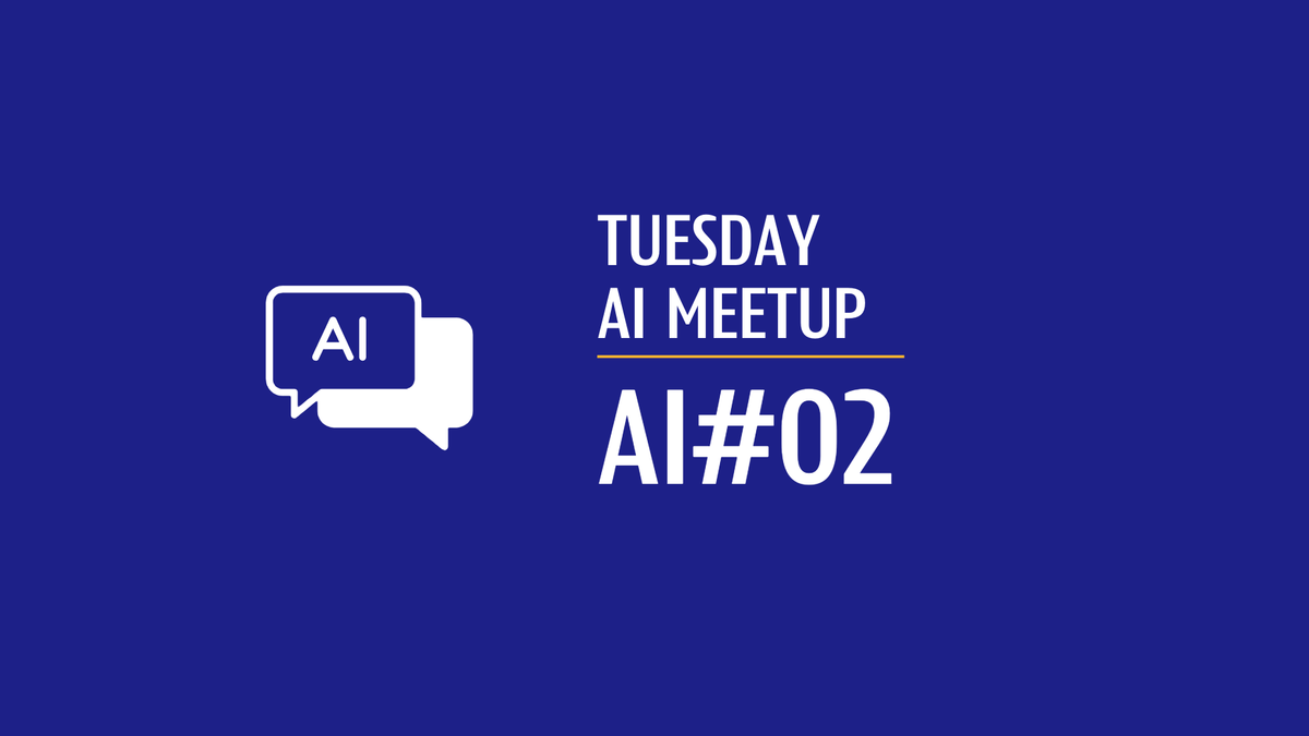 Tuesday AI Meetup #02